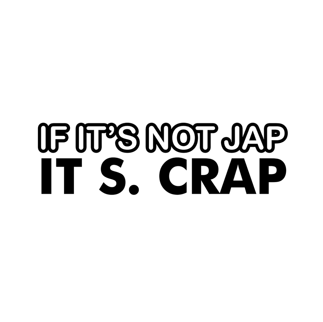 Sticker Auto - If It's Not JAP IT S. Crap diverse funny jdm