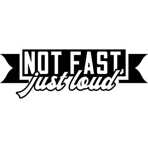 Sticker Auto Not Fast Just Loud - 2 diverse exhaust