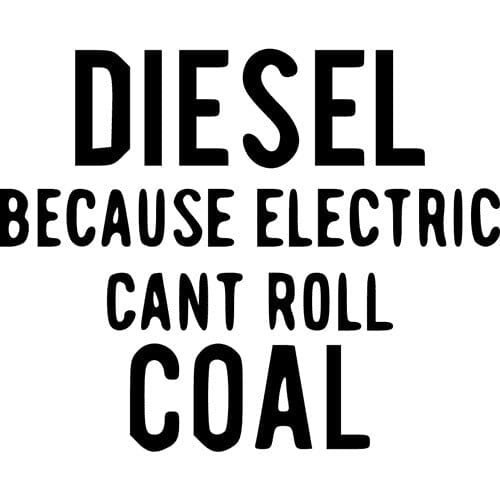 Sticker Auto Diesel Because Electric Can't Roll Coal