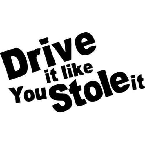 Sticker auto Drive it like you stole it